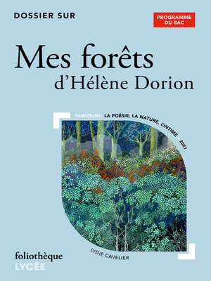 cover image of Dossier sur "Mes forêts" d'Hélène Dorion--BAC 2024